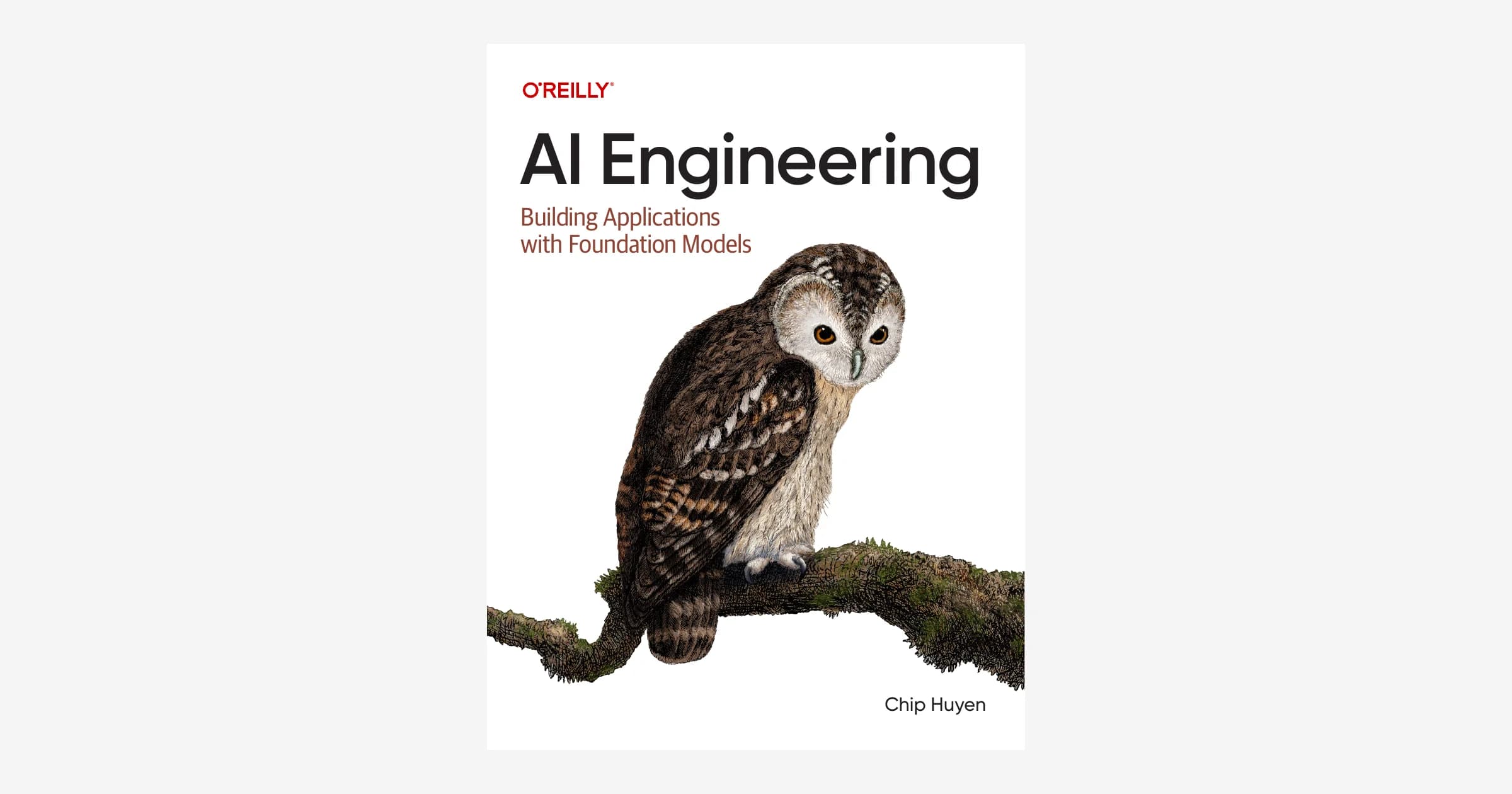 The cover of AI Engineering: Building Applications with Foundation Models by Chip Huyen, published by O'Reilly, showing an owl perched on a branch